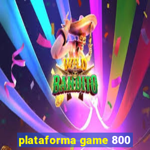 plataforma game 800